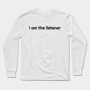 I Am the listener - Black Print Long Sleeve T-Shirt